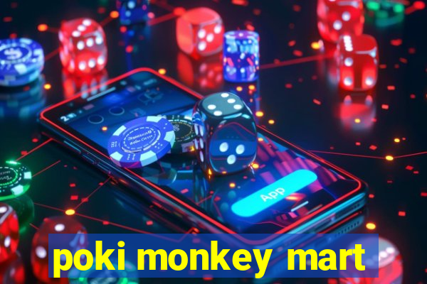 poki monkey mart